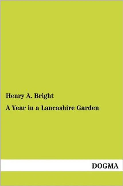 A Year in a Lancashire Garden by Bright, Henry Arthur