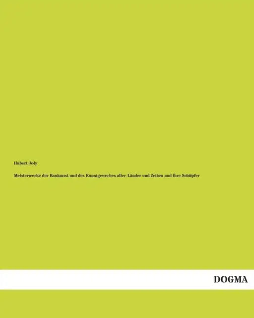 Meisterwerke der Baukunst und des Kunstgewerbes aller Länder und Zeiten und ihre Schöpfer by Hubert Joly