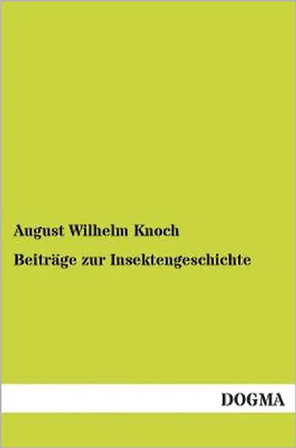 Beiträge zur Insektengeschichte by Knoch, August Wilhelm