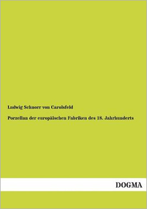 Porzellan Der Europaischen Fabriken Des 18. Jahrhunderts by Ludwig Schnorr Von Carolsfeld
