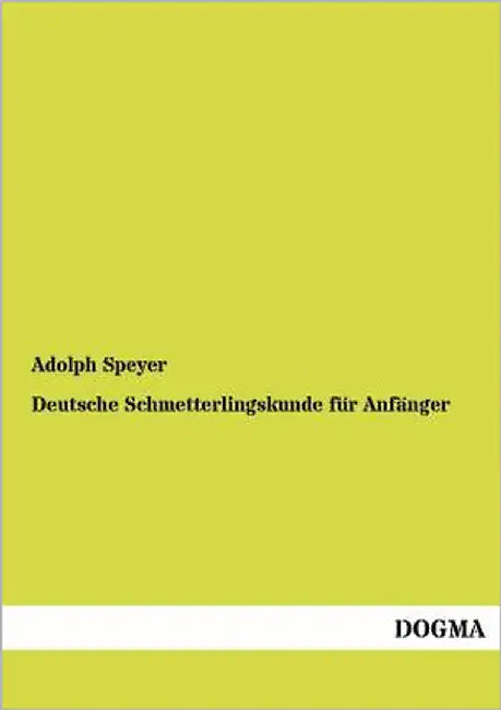 Deutsche Schmetterlingskunde Fur Anf Nger by Speyer, Adolph