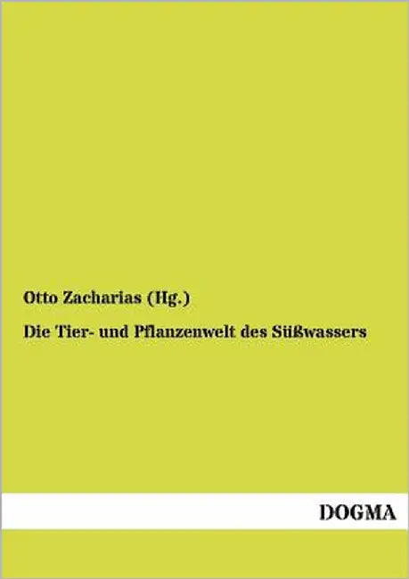 Die Tier- und Pflanzenwelt des Süßwassers by Zacharias (Hg )., Otto