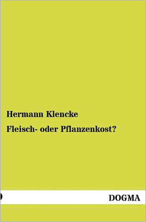 Fleisch- oder Pflanzenkost? by Hermann Klencke