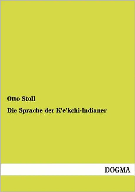Die Sprache der K'e'kchi-Indianer by Stoll, Otto