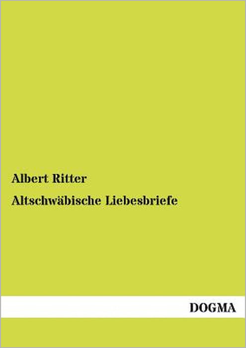 Altschwäbische Liebesbriefe by Albert Ritter