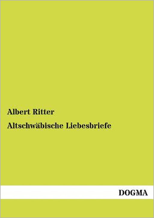 Altschwäbische Liebesbriefe by Albert Ritter