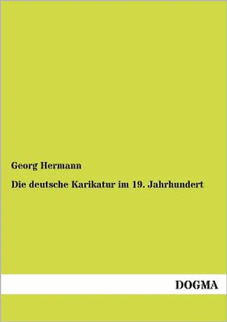 Die deutsche Karikatur im 19. Jahrhundert by Hermann, Georg
