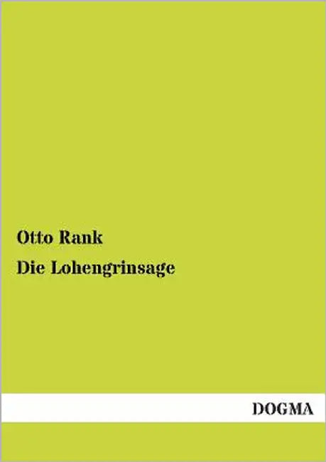 Die Lohengrinsage by Rank, Otto