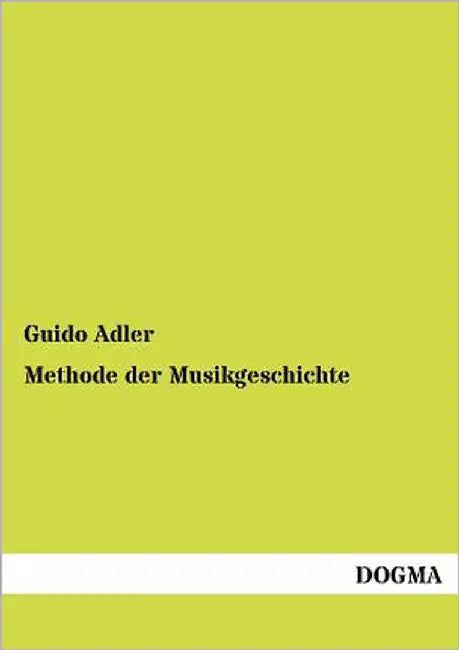Methode der Musikgeschichte by Adler, Guido