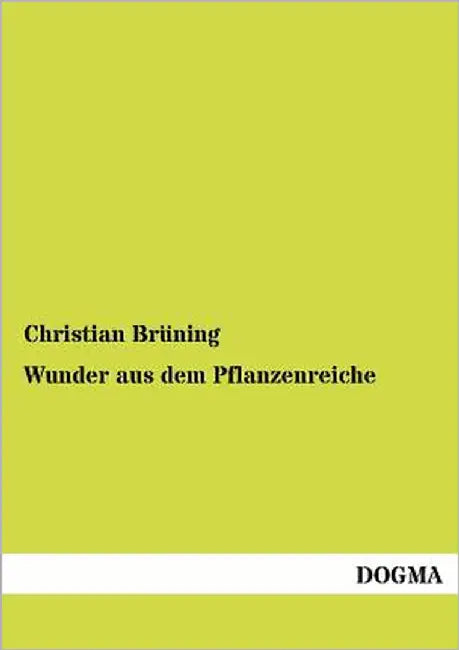 Wunder aus dem Pflanzenreiche by Brüning, Christian