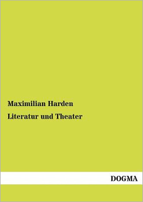 Literatur und Theater by Maximilian Harden