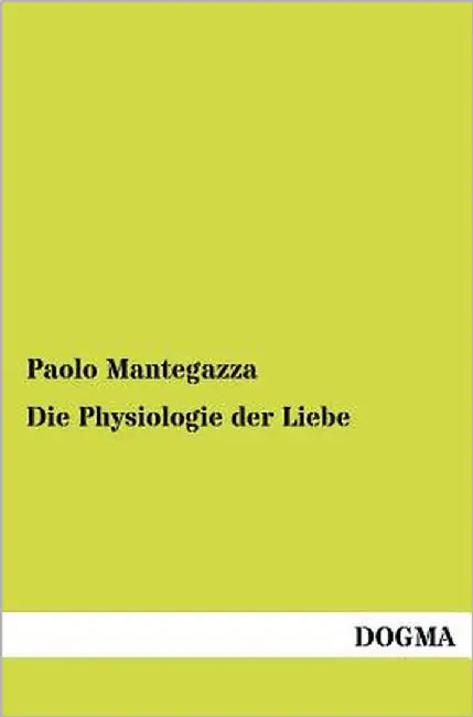 Die Physiologie der Liebe by Mantegazza, Paolo