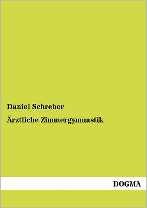 Ärztliche Zimmergymnastik by Daniel Schreber