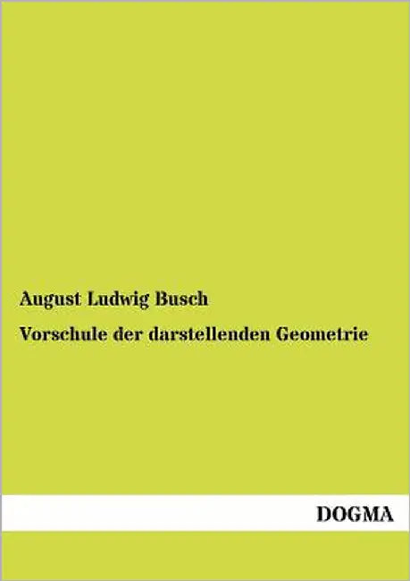 Vorschule der darstellenden Geometrie by Busch, August Ludwig