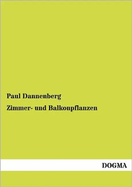 Zimmer- und Balkonpflanzen by Dannenberg, Paul