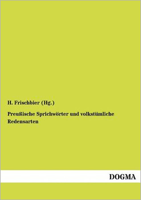 Preußische Sprichwörter und volkstümliche Redensarten by H. Frischbier (Hg ).