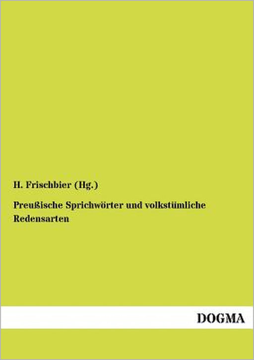 Preußische Sprichwörter und volkstümliche Redensarten by H. Frischbier (Hg ).
