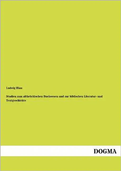 Studien zum althebräischen Buchwesen und zur biblischen Literatur- und Textgeschichte by Blau, Ludwig