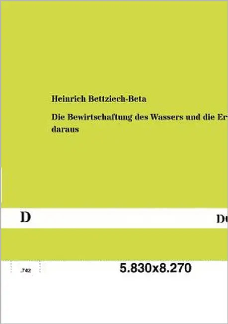 Die Bewirtschaftung des Wassers und die Ernten daraus by Bettziech-Beta, Heinrich