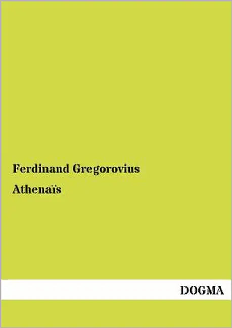 Athenaïs by Gregorovius, Ferdinand
