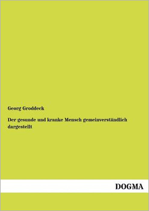 Der gesunde und kranke Mensch gemeinverständlich dargestellt by Georg Groddeck