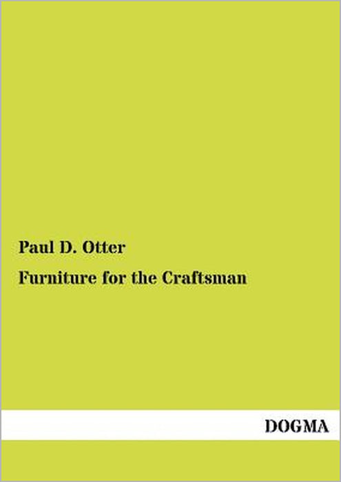 Furniture for the Craftsman by Paul D. Otter