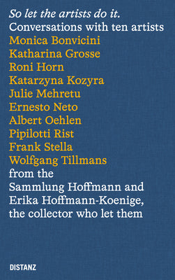 So Let the Artists Do It.: Conversations with Ten Artists from the Sammlung Hoffmann by Isabel Parkes