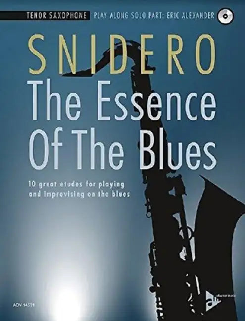 The Essence of the Blues -- Tenor Saxophone: 10 Great Etudes for Playing and Improvising on the Blues, Book & CD by Jim Snidero