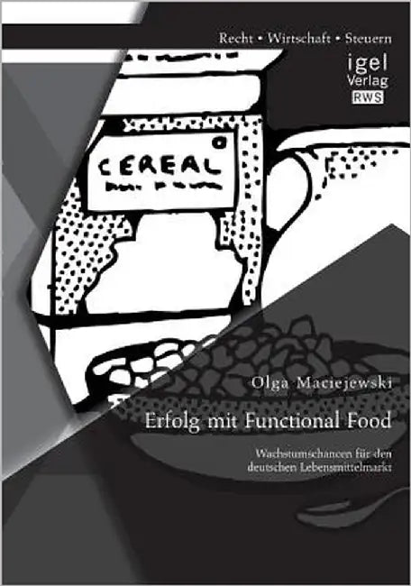 Erfolg mit Functional Food: Wachstumschancen für den deutschen Lebensmittelmarkt by Maciejewski, Olga