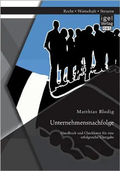 Unternehmensnachfolge: Handbuch und Checklisten für eine erfolgreiche Übergabe by Blodig, Matthias