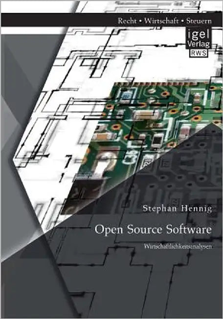 Open Source Software: Wirtschaftlichkeitsanalysen by Hennig, Stephan