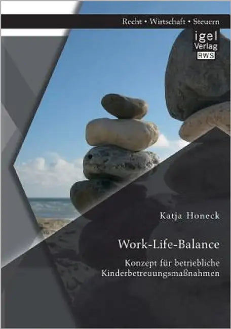 Work-Life-Balance: Konzept für betriebliche Kinderbetreuungsmaßnahmen by Honeck, Katja