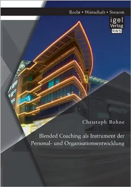 Blended Coaching als Instrument der Personal- und Organisationsentwicklung by Bohne, Christoph