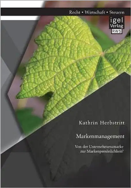 Markenmanagement: Von der Unternehmensmarke zur Markenpersönlichkeit by Herbstritt, Kathrin