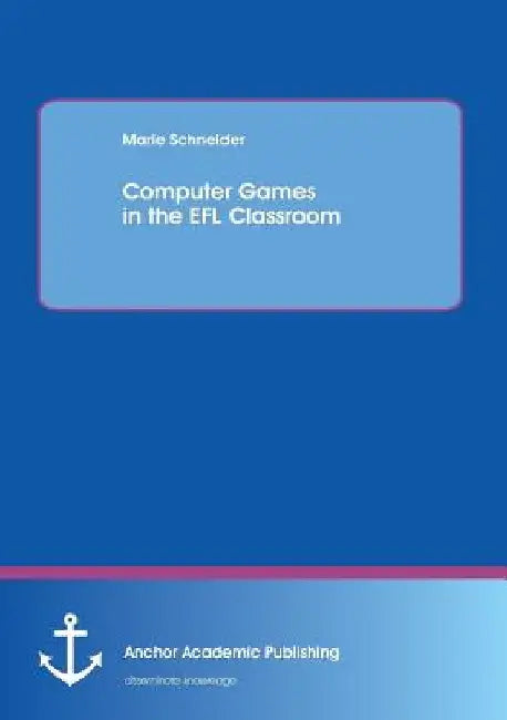 Computer Games in the EFL Classroom by Marie Schneider