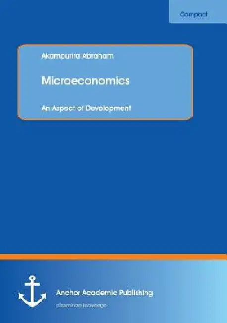 Microeconomics: An Aspect of Development by Akampurira Abraham