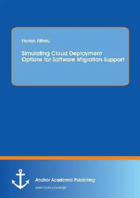 Simulating Cloud Deployment Options for Software Migration Support by Florian Fittkau
