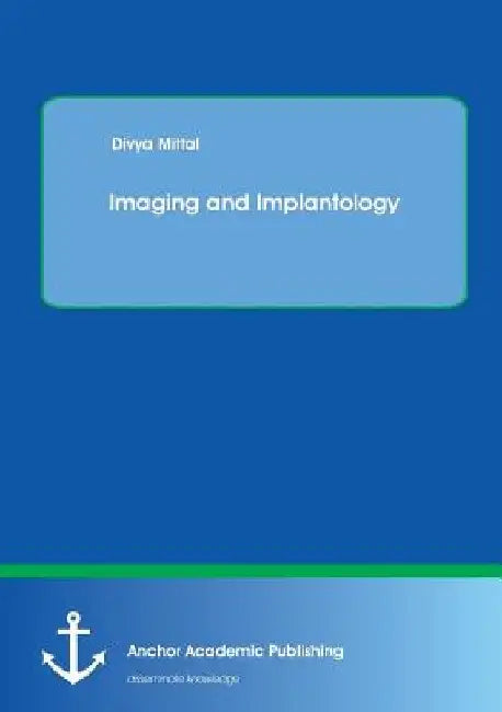 Imaging and Implantology by Divya Mittal