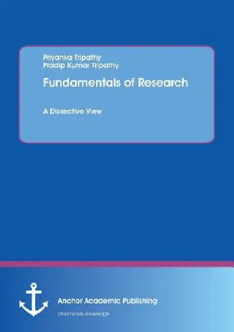 Fundamentals of Research. A Dissective View by Priyanka Tripathy
