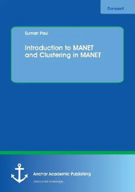 Introduction to MANET and Clustering in MANET by Suman Paul