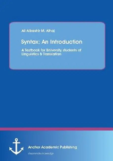 Syntax: An Introduction. A Textbook for University students of Linguistics & Translation by Ali Alhaj