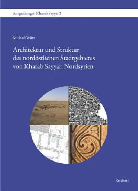Architektur Und Struktur Des Nordostlichen Stadtgebietes Von Kharab Sayyar, Nordsyrien by Michael Wurz