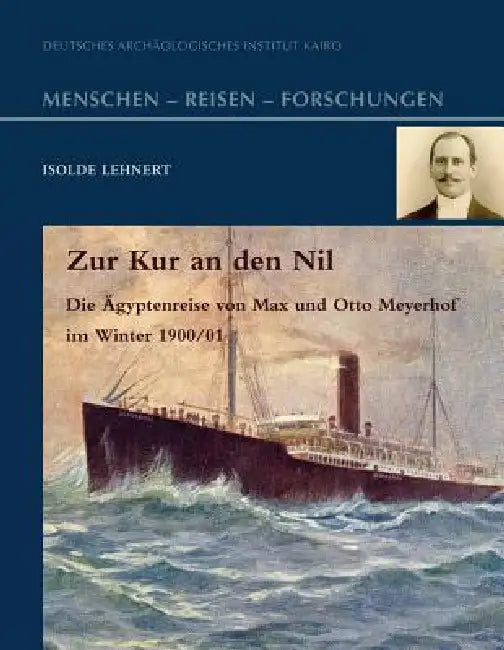 Zur Kur an Den Nil: Die Agyptenreise Von Max Und Otto Meyerhof Im Winter 1900/01 by Isolde Lehnert