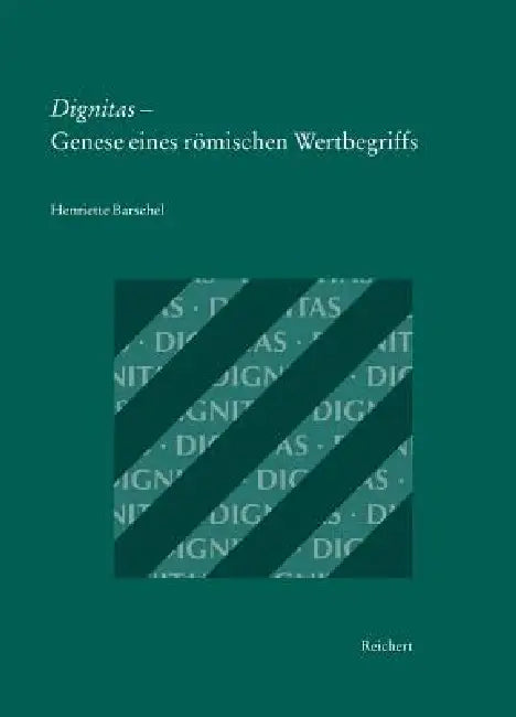 Dignitas - Genese Eines Römischen Wertbegriffs: Eine Begriffsgeschichtliche Untersuchung by Henriette Barschel
