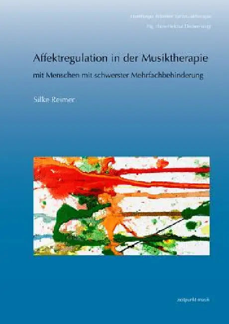 Affektregulation in Der Musiktherapie: Mit Menschen Mit Schwerster Mehrfachbehindertung by Silke Reimer