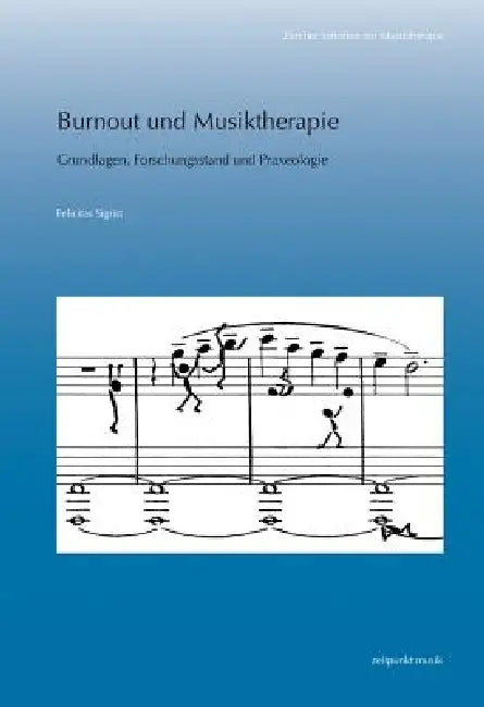 Burnout Und Musiktherapie: Grundlagen, Forschungsstand Und Praxeologie by Felicitas Sigrist