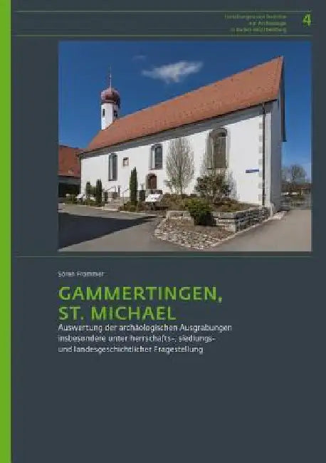Gammertingen, St. Michael: Auswertung Der Archäologischen Ausgrabungen Insbesondere Unter Herrschafts-, Siedlungs- Und Landesgeschichtlicher Fragestel by Sören Frommer