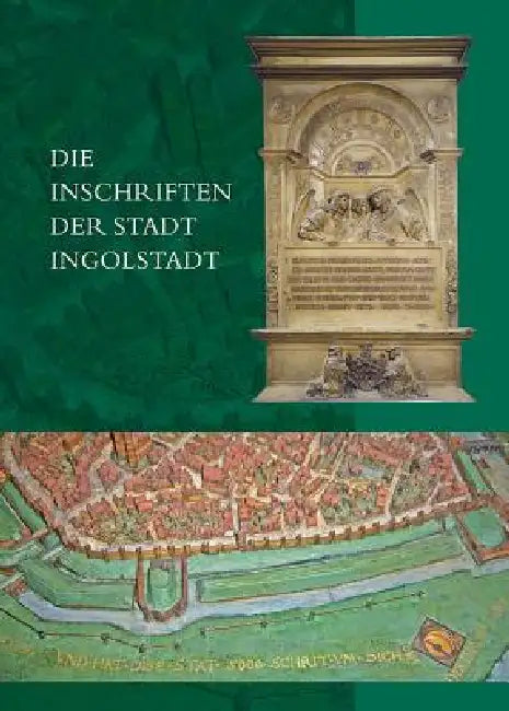 Die Inschriften Der Stadt Ingolstadt by Christine Steininger