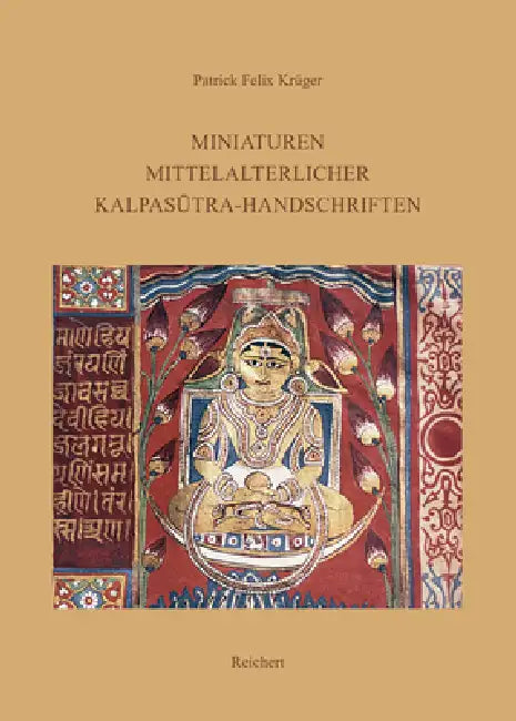 Miniaturen Mittelalterlicher Kalpasutra-Handschriften: Eine Ikonographische Betrachtung Mit Kultur- Und Religionsgeschichtlichen Anmerkungen by Patrick Felix Krüger