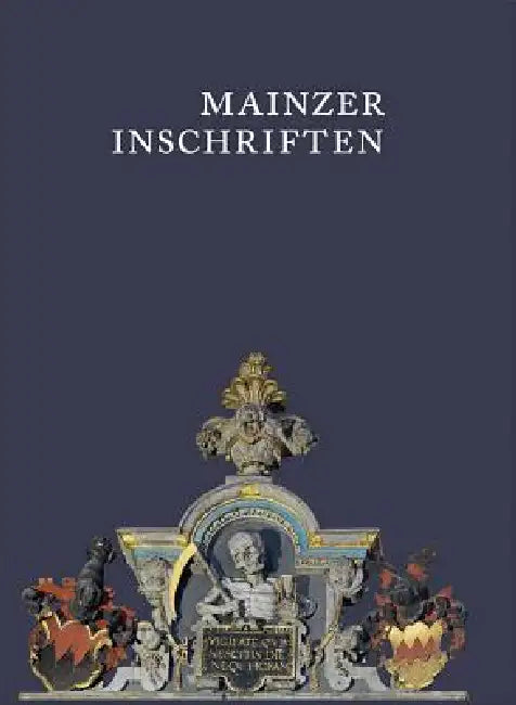 Mainzer Inschriften. Die Inschriften Des Mainzer Doms Und Des Dom- Und Diozesanmuseums 800-1626. Heft.1-4 Im Schuber by Susanne Kern